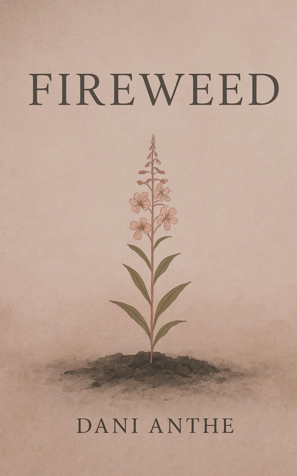 Fireweed: I Miss You When It Storms