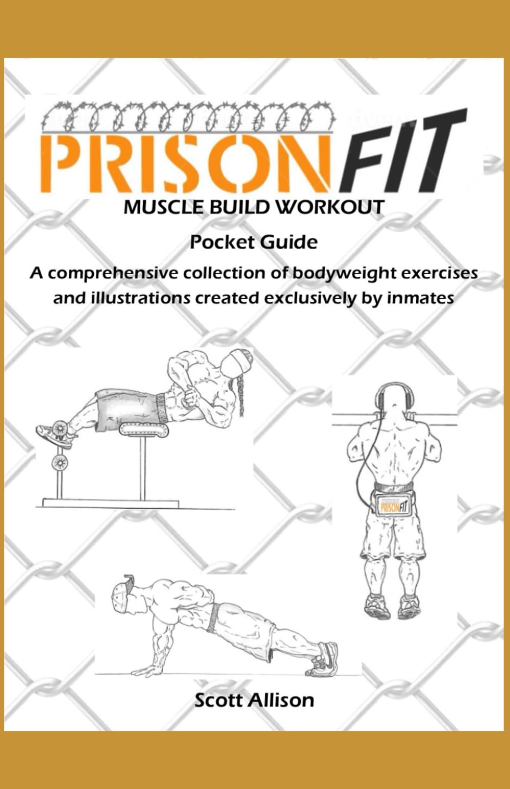 PrisonFit Muscle Build Workout Pocket Guide: A Comprehensive Collection of Bodyweight Exercises and Illustrations Created Exclusively by Inmates (PrisonFit Bodyweight Prison Workouts)