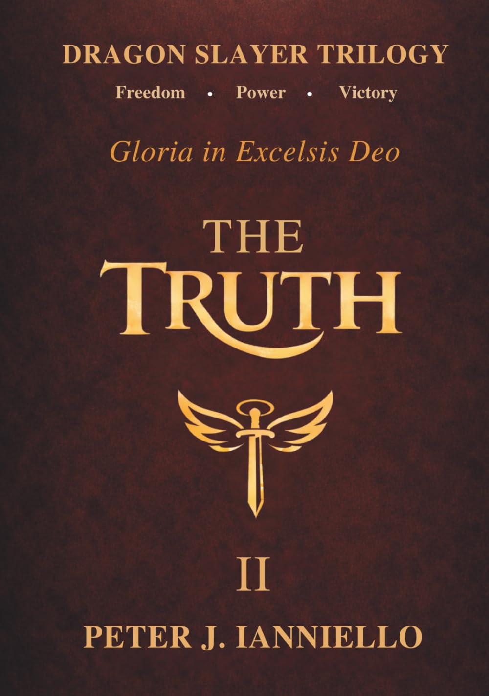 DRAGON SLAYER TRILOGY - Gloria in Excelis Deo: The Truth —Power