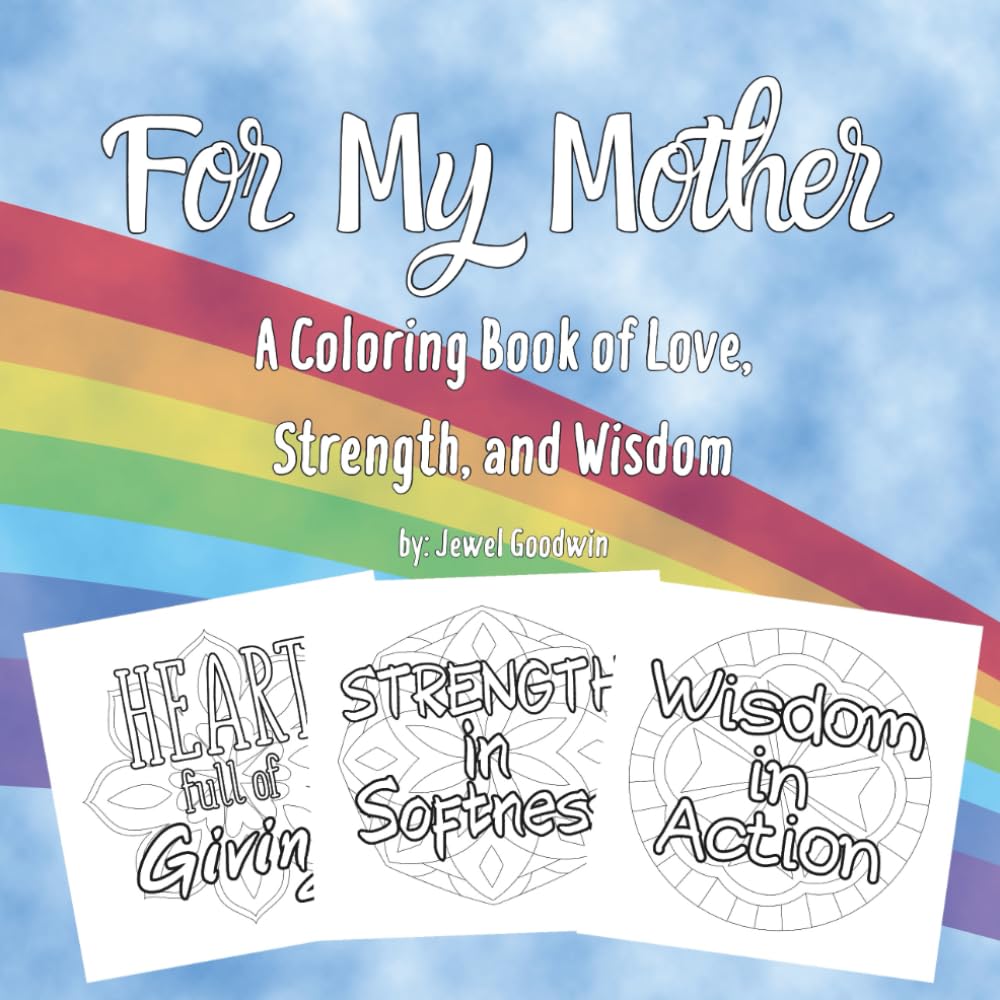 For My Mother: A Coloring Book of Love, Strength, and Wisdom