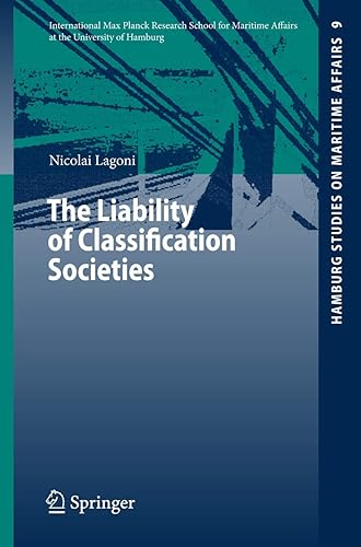 The Liability of Classification Societies (Hamburg Studies on Maritime Affairs) (Hamburg Studies on Maritime Affairs, 9, Band 9)