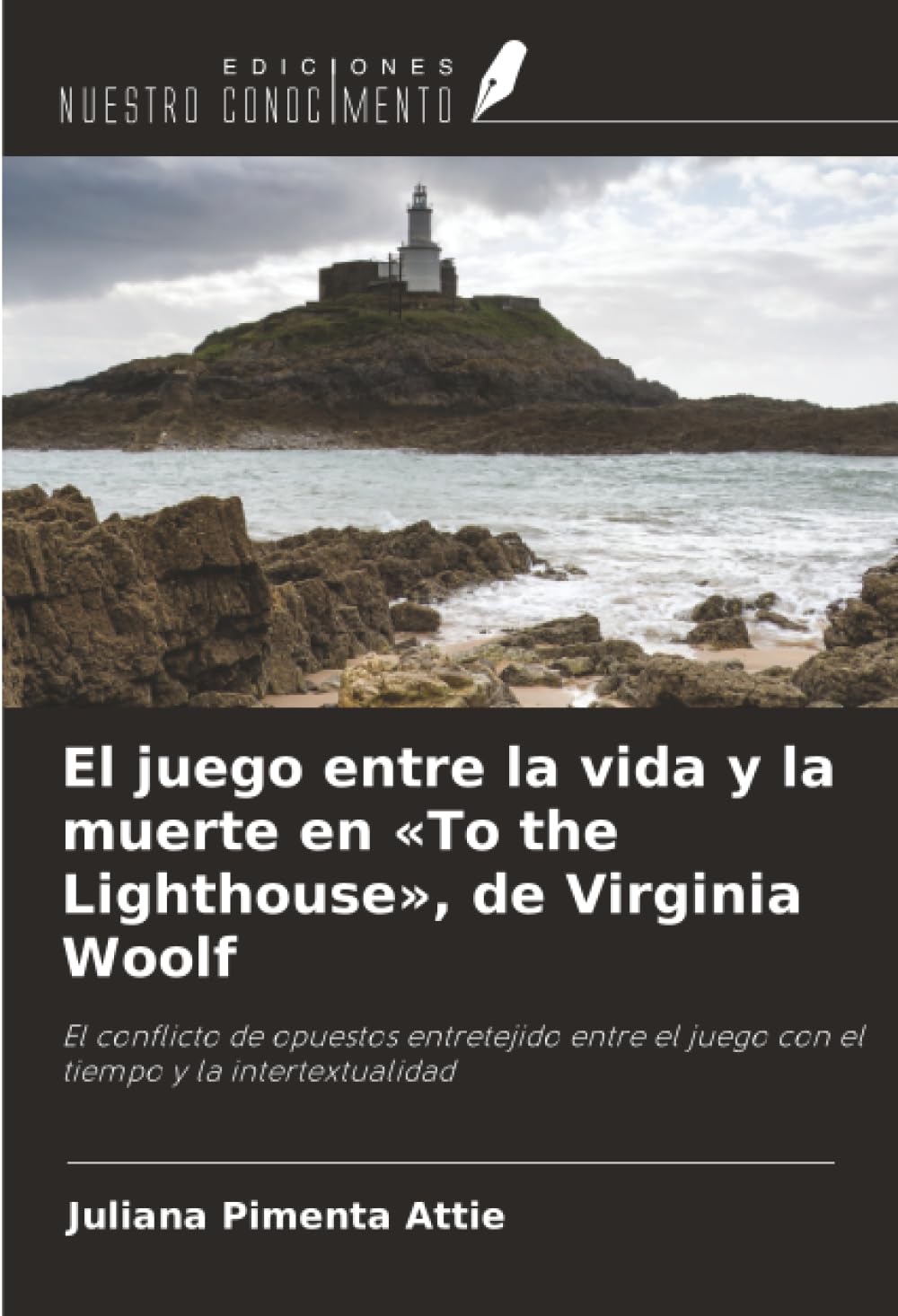 El juego entre la vida y la muerte en «To the Lighthouse», de Virginia Woolf: El conflicto de opuestos entretejido entre el juego con el tiempo y la intertextualidad