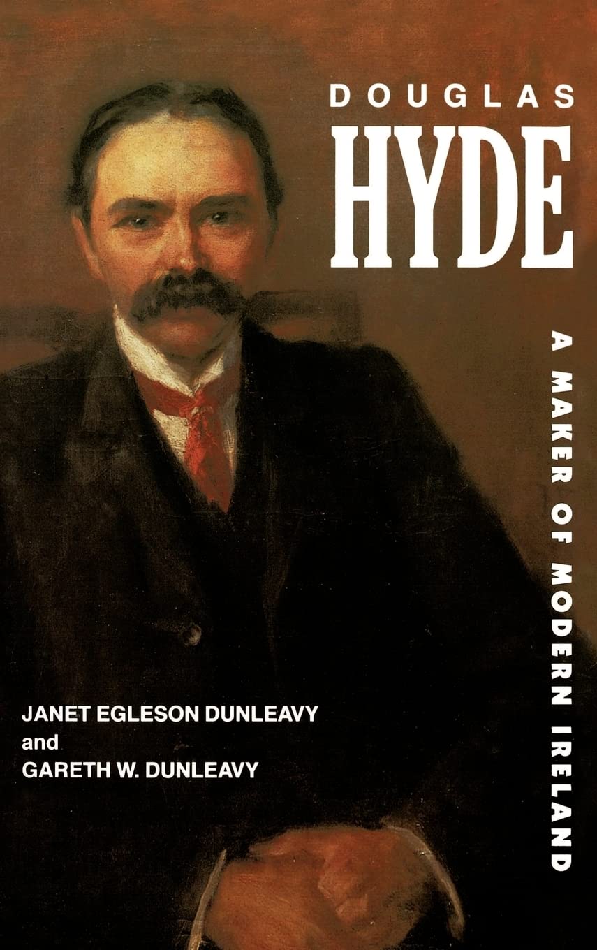 Douglas Hyde: A Maker of Modern Ireland