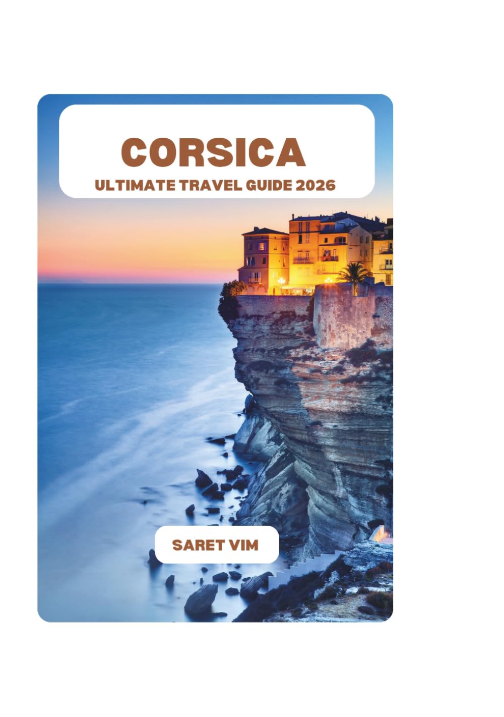 CORSICA ULTIMATE TRAVEL GUIDE 2026