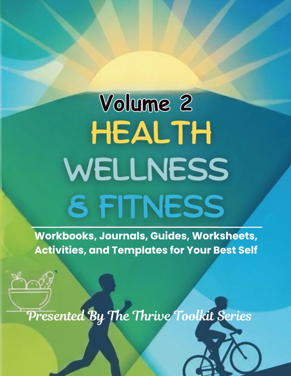 Health Wellness & Fitness Volume 2: Workbooks, Journals, Worksheets, Guides, Activities, and Templates for Your Best Self