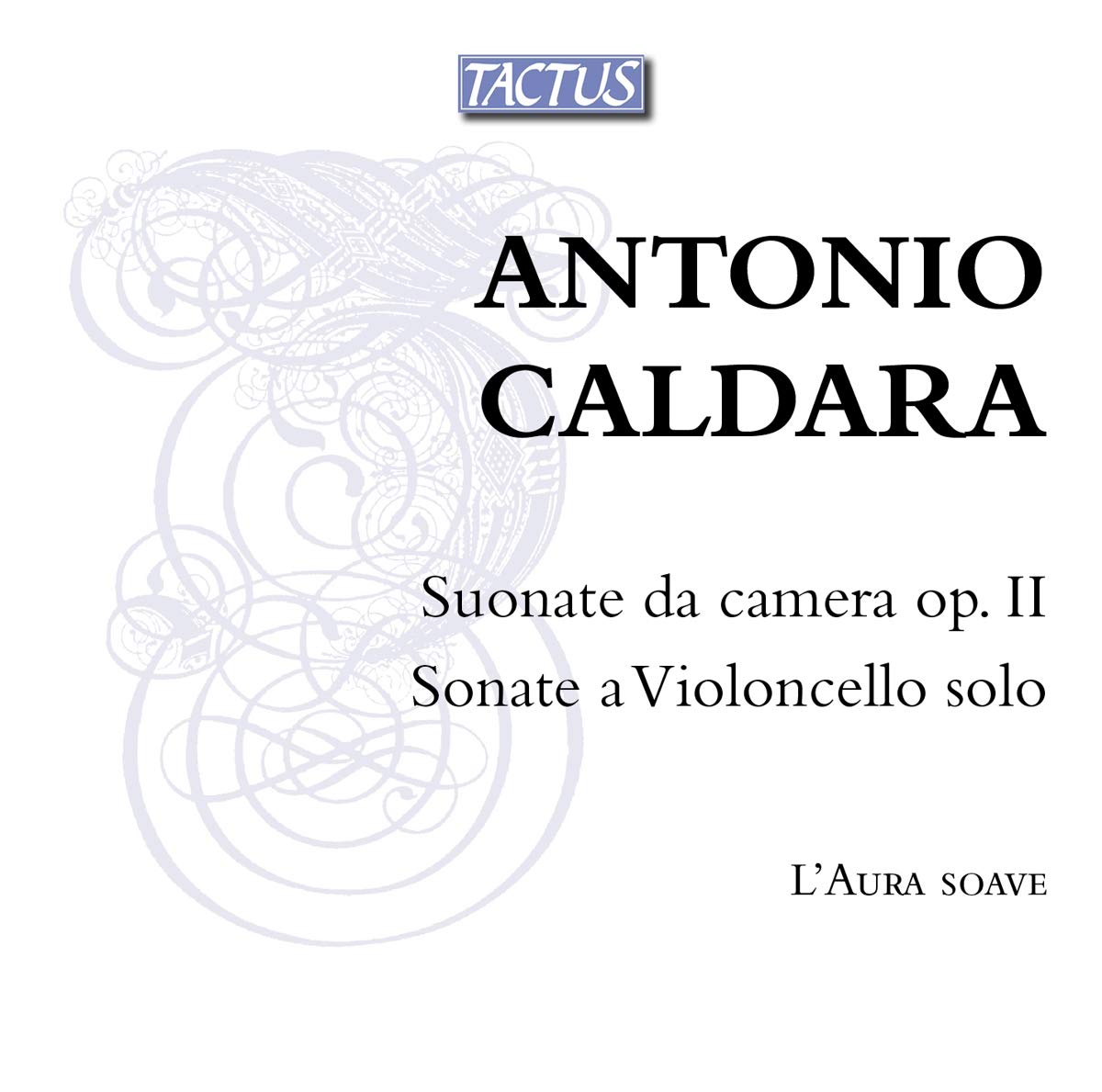 Caldara: Chamber Sonatas Op. 2; Cello Sonatas [L'Aura Soave] [Tactus: TB 670390]