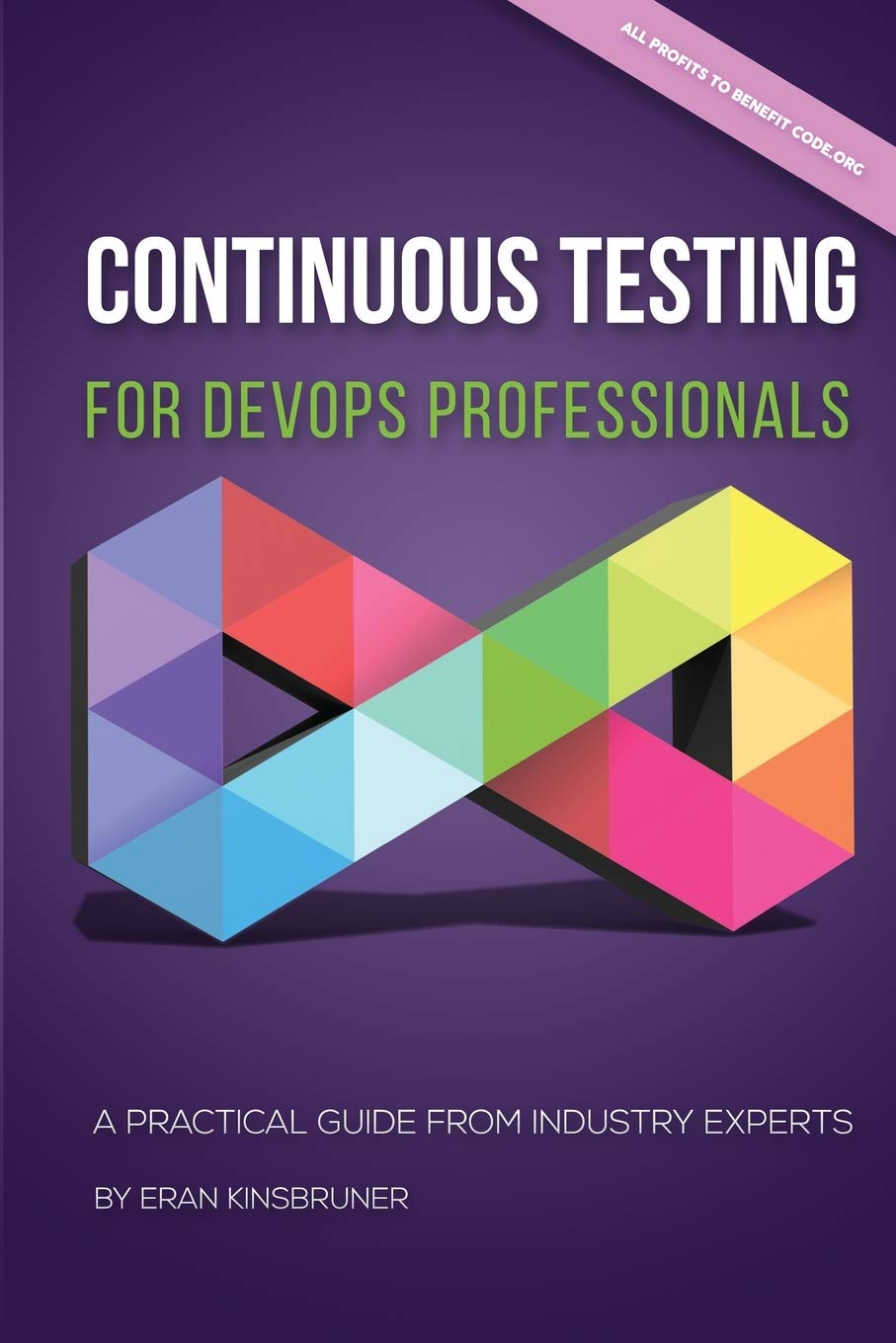 Continuous Testing for DevOps Professionals: A Practical Guide From Industry Ex