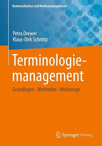 Terminologiemanagement: Grundlagen - Methoden - Werkzeuge (Kommunikation und Medienmanagement)