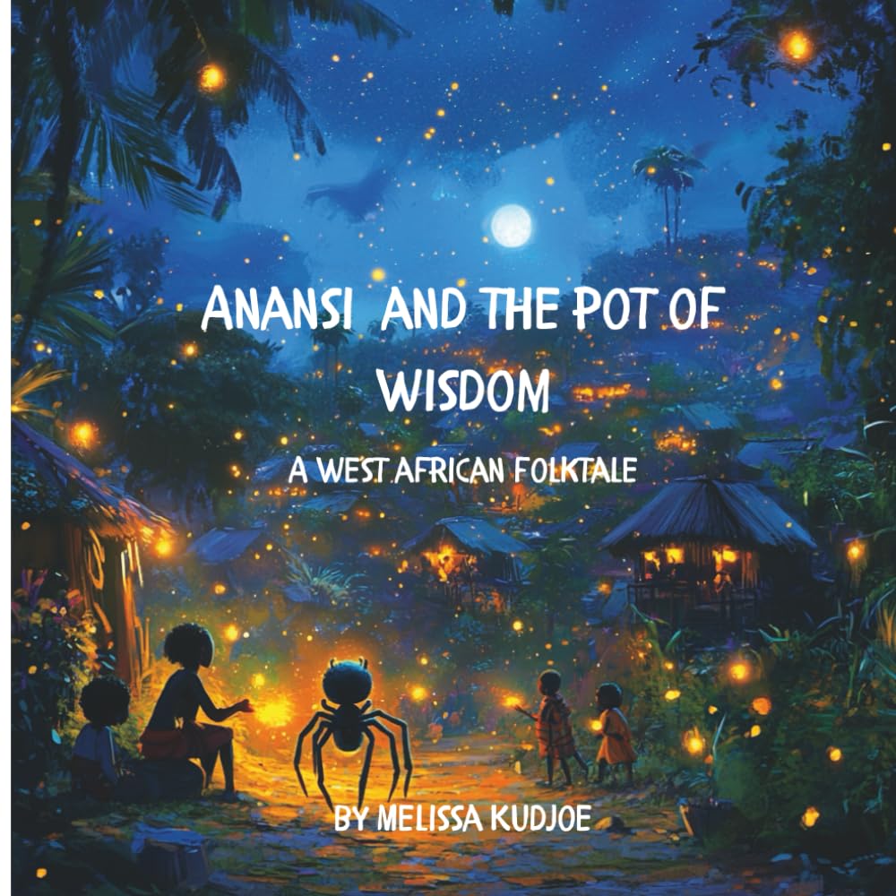 Anansi and the Pot of Wisdom: A West African folktale about Anansi the spider learning a life lesson.