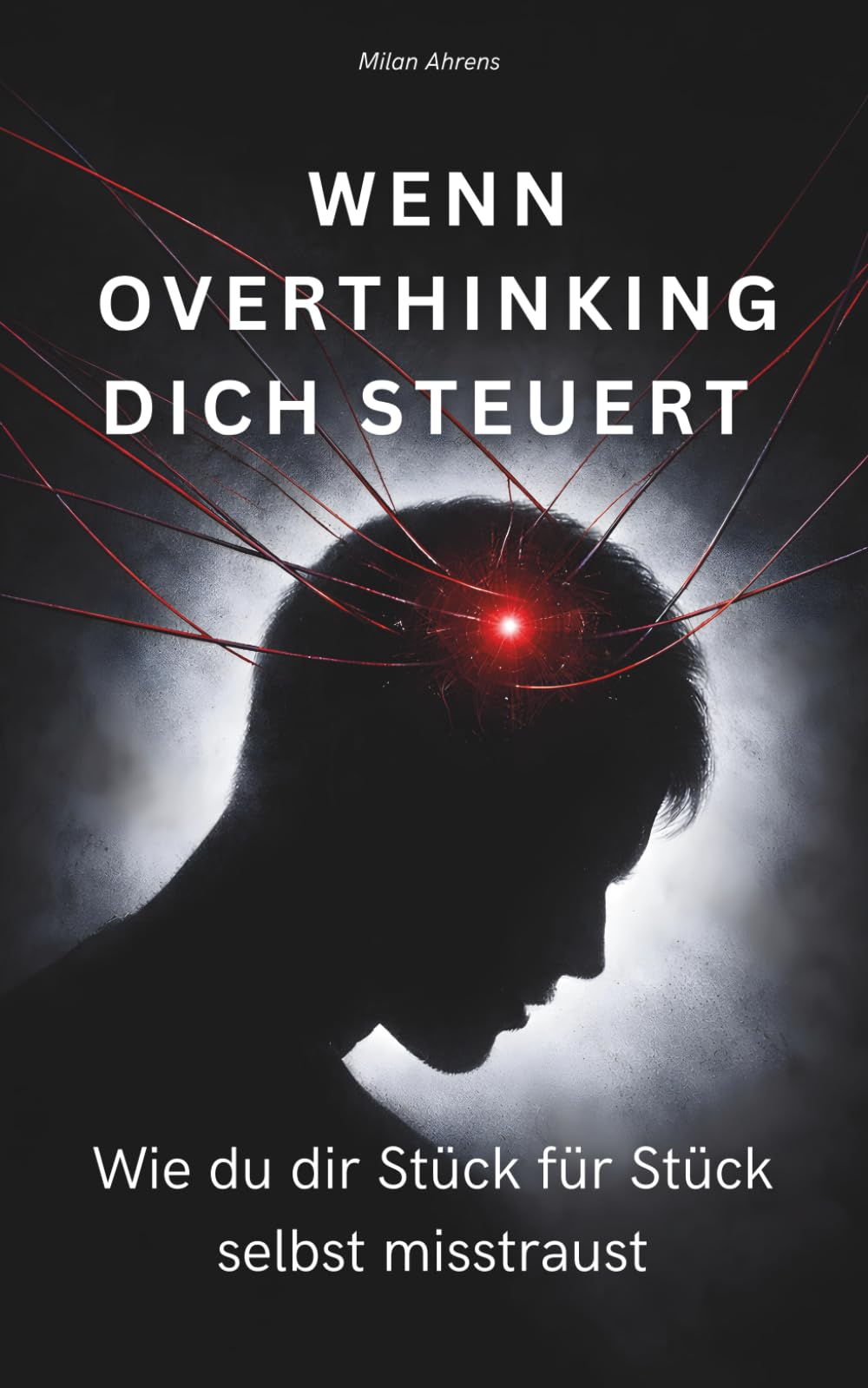 WENN OVERTHINKING DICH STEUERT: Wie du dir Stück für Stück selbst misstraust