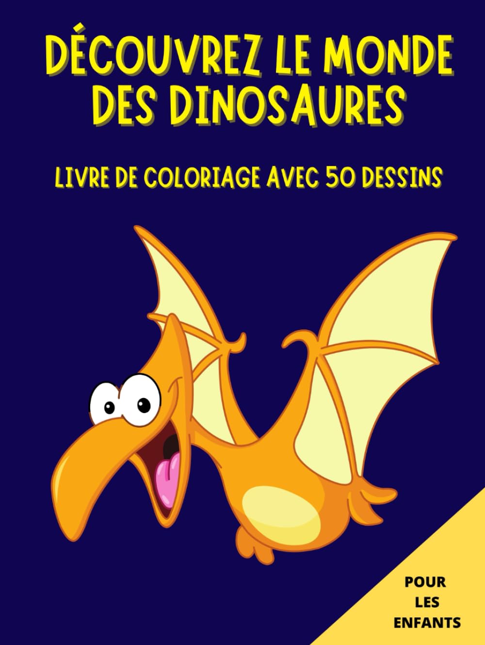 DÉCOUVREZ LE MONDE DES DINOSAURES: Livre de coloriage avec 50 dessins