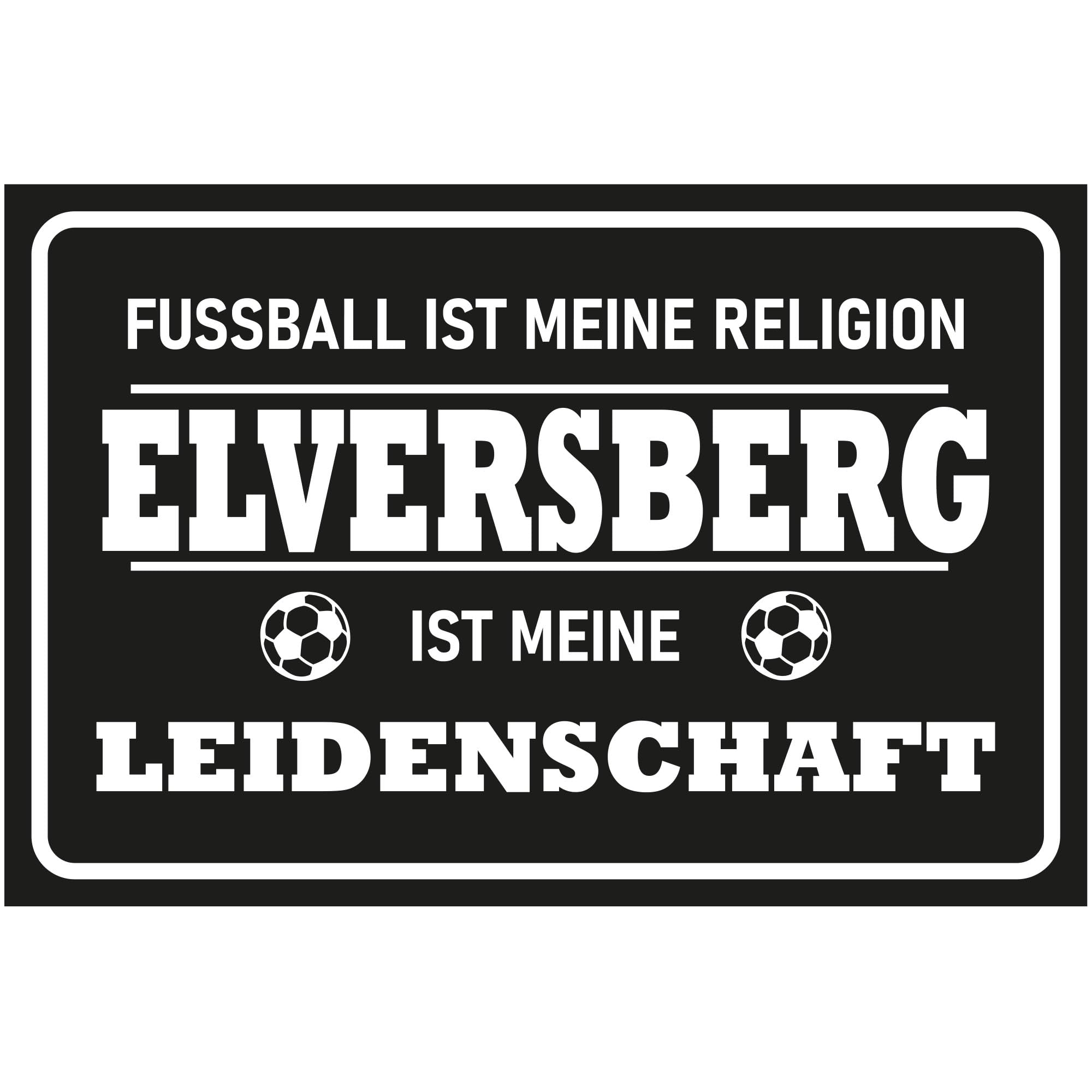 Indigos UG - Schild Fussball - 60x40cm - Fussball ist meine Relegion & Leidenschaft Elversberg Fan - schwarz - weiß - Schilder für Fußballfans - Fanartikel - Merchandise - Hinweisschild - Warnschild