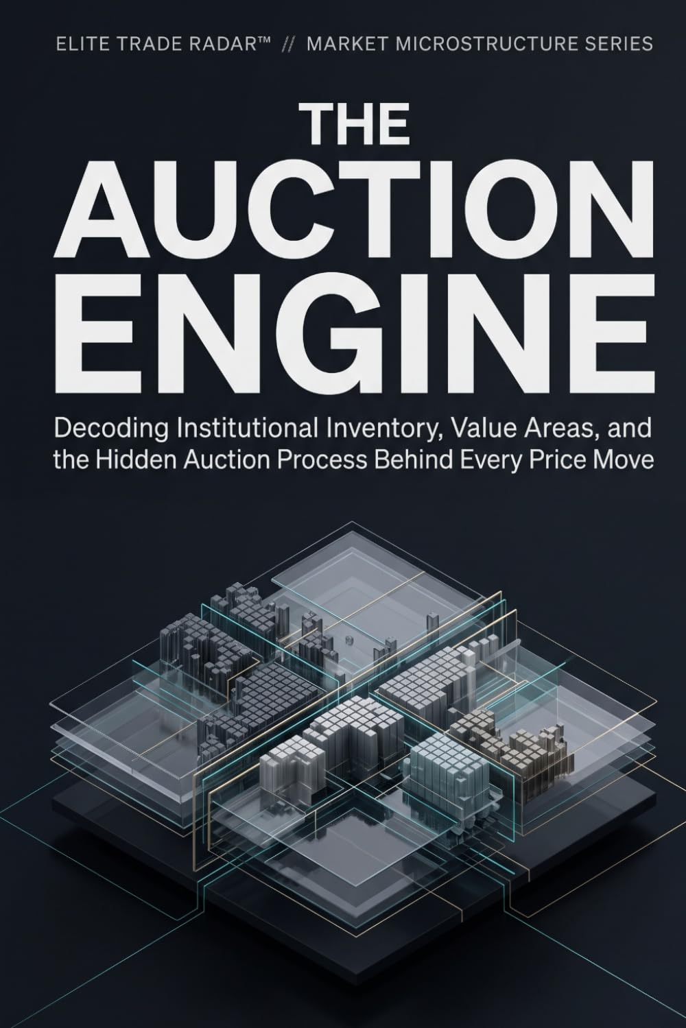 The Auction Engine: Decoding Institutional Inventory, Value Areas, and the Hidden Auction Process Behind Every Price Move
