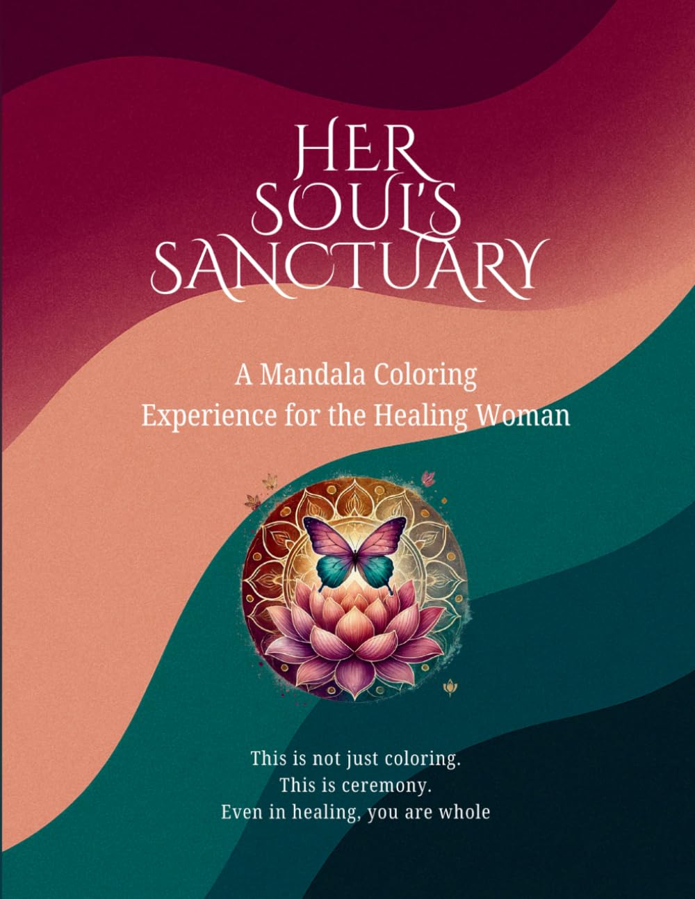 Her Soul's Sanctuary: A Mandala Coloring Experience For The Healing Woman
