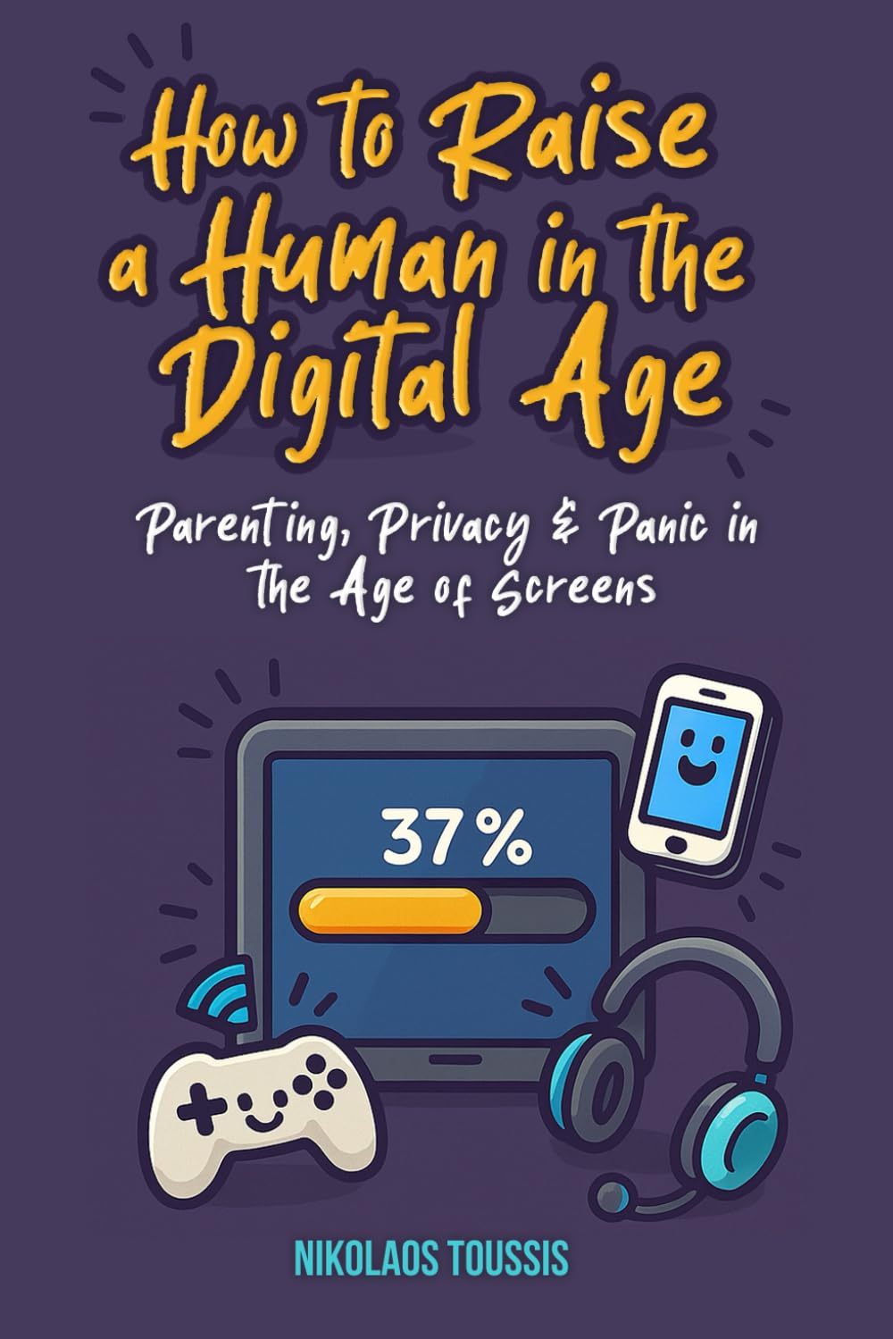 How to Raise a Human in the Digital Age (Digital Sanity Series)