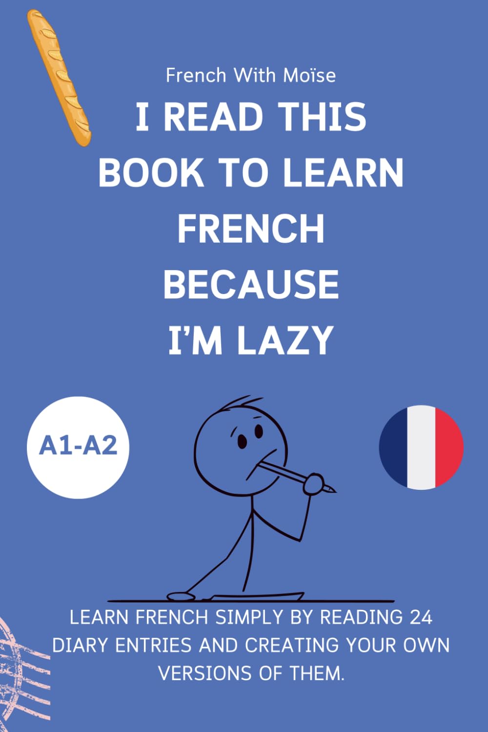 I read this book to learn French because I'M LAZY: Learn French with 24 diary entries