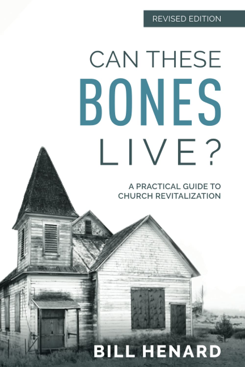Can These Bones Live? (Revised Edition): A Practical Guide to Church Revitalization