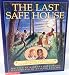 The Last Safe House: A Story of the Underground Railroad
