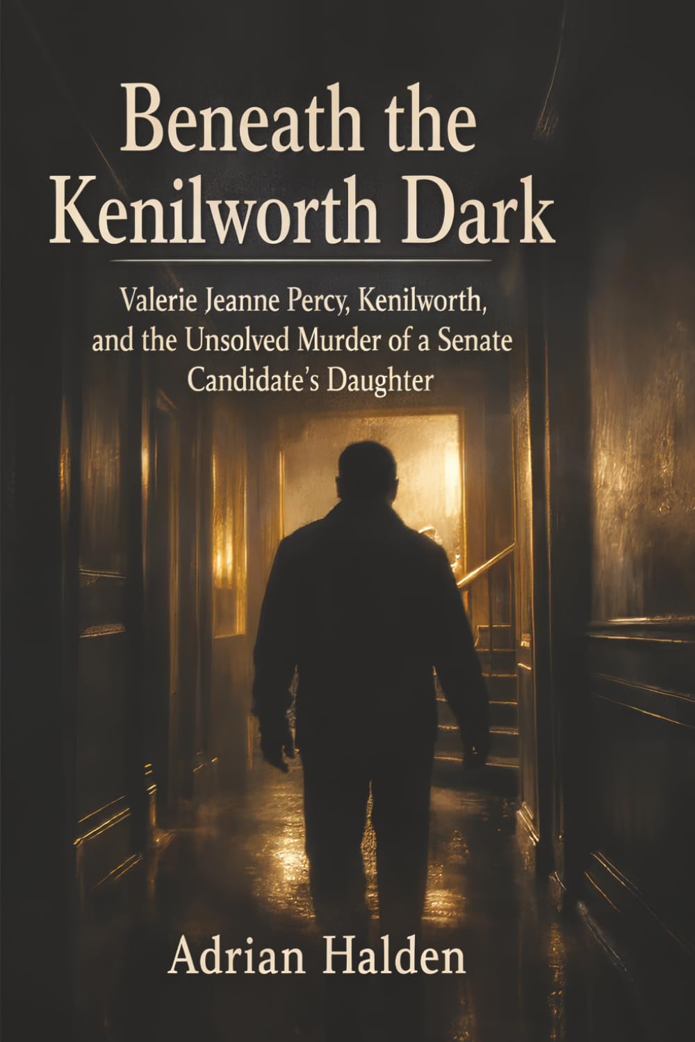 Beneath the Kenilworth Dark: Valerie Jeanne Percy, Kenilworth, and the Unsolved Murder of a Senate Candidate’s Daughter