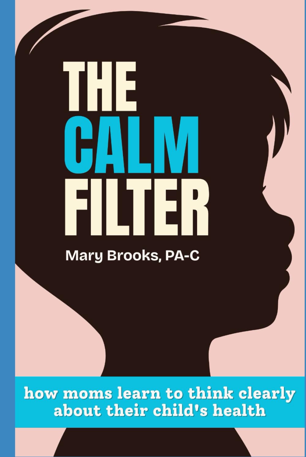 The CALM Filter: How Moms Learn to Think Clearly About Their Child's Health