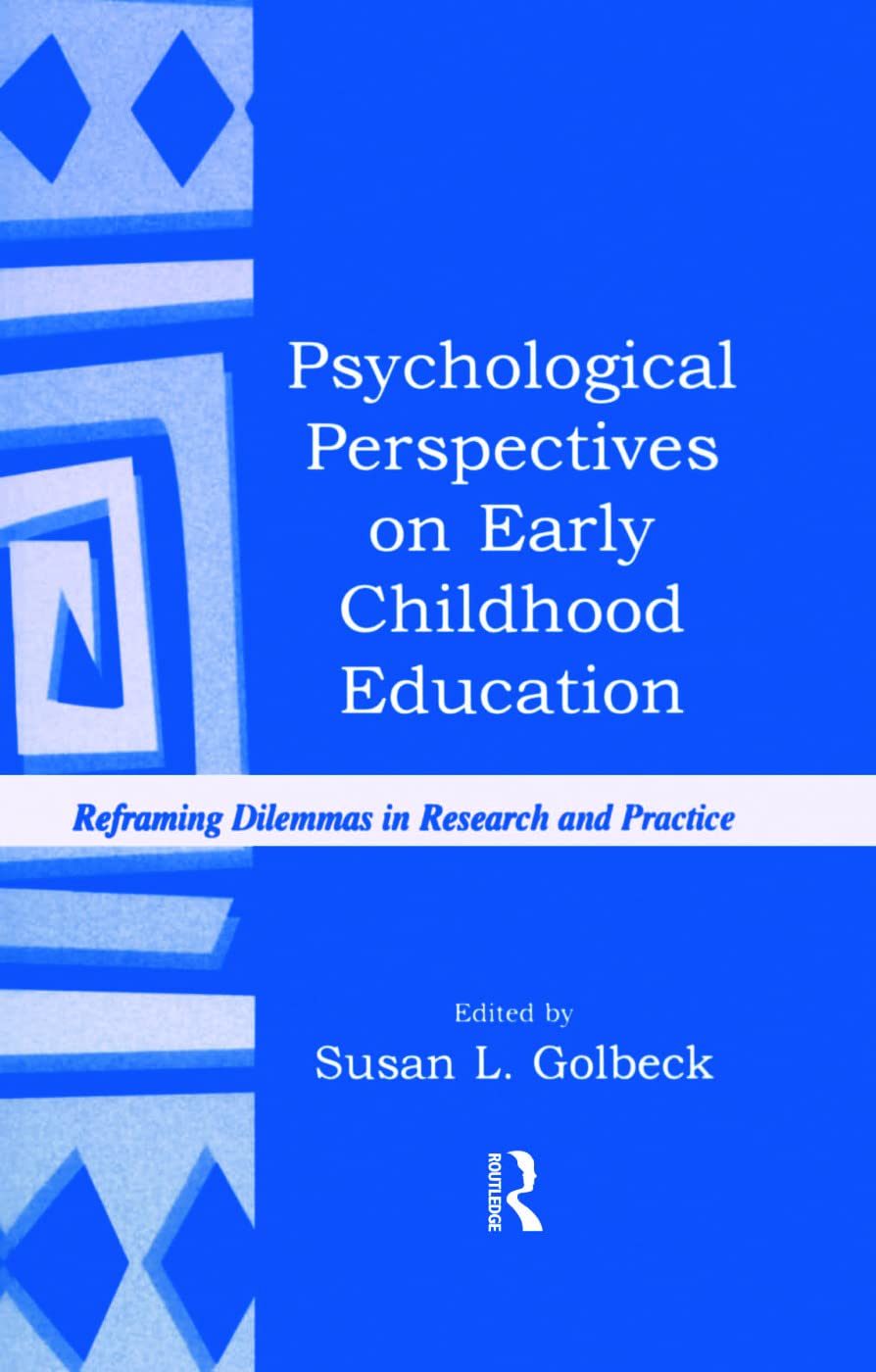 Psychological Perspectives on Early Childhood Education: Reframing Dilemmas in Research and Practice