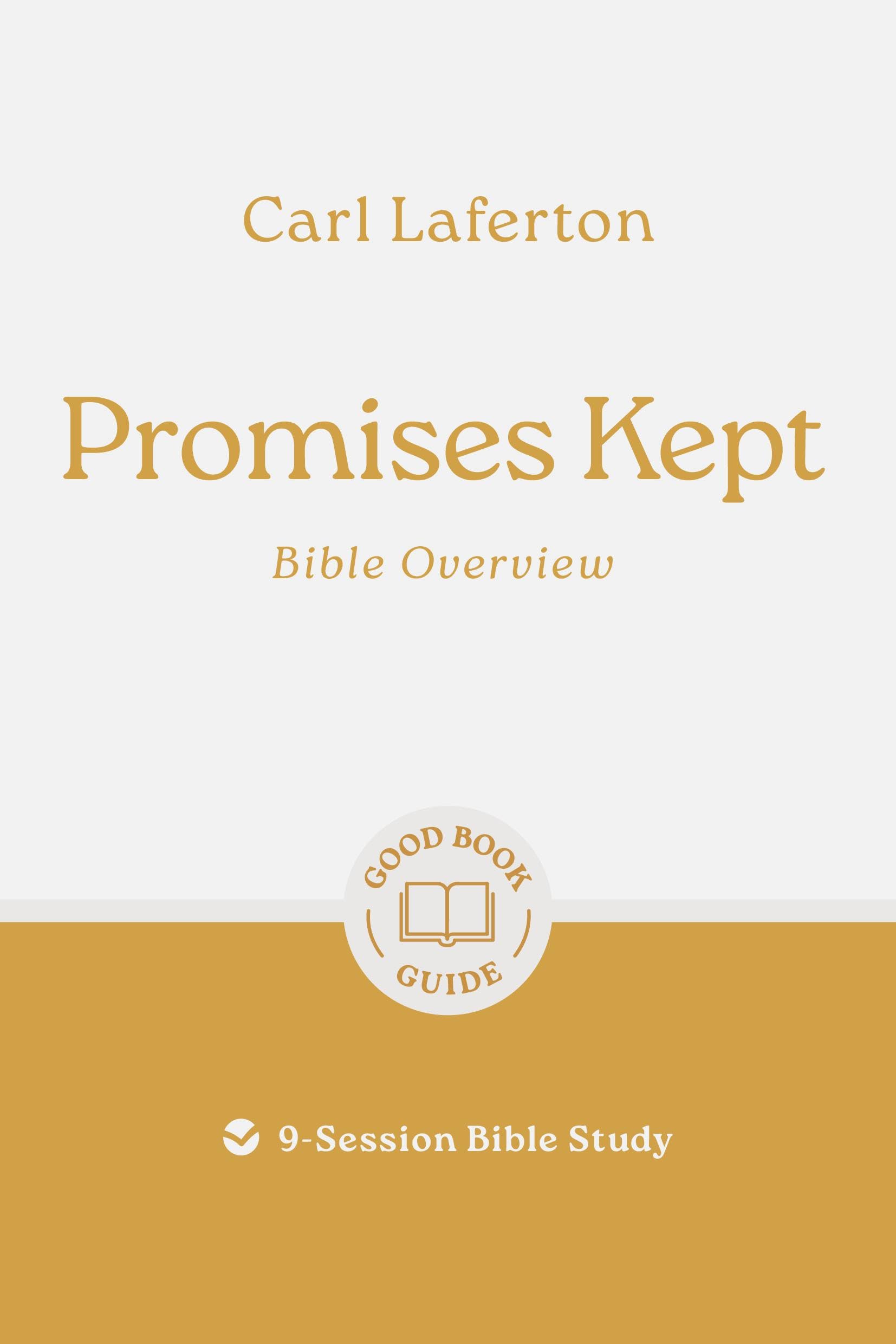 Promises Kept: Bible Overview: 9-Session Bible Study (Easy-to-use Bible-study workbook with discussion questions and Leader’s Guide included, great for small groups) (Good Book Guides)