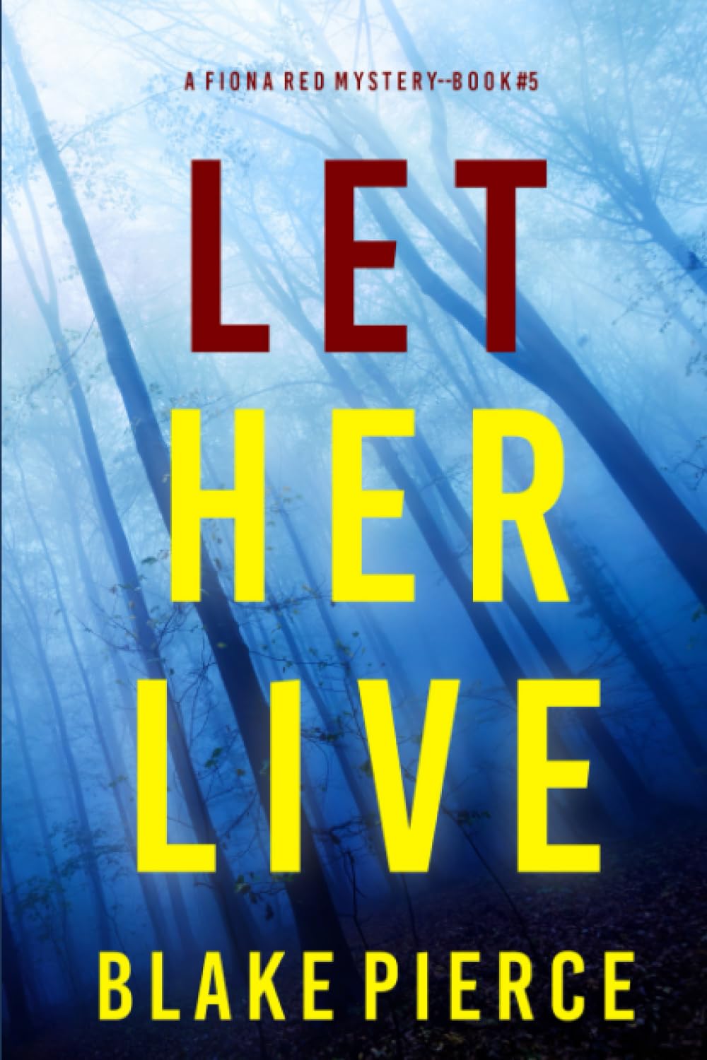 Let Her Live (A Fiona Red FBI Suspense Thriller—Book 5)