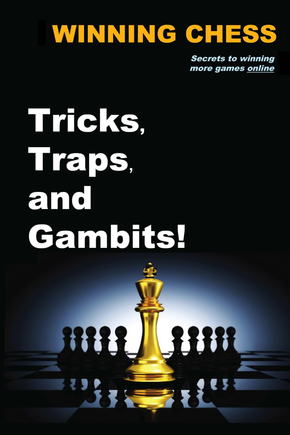 Winning Chess Tricks, Traps, and Gambits: Secrets to Winning More Games Online