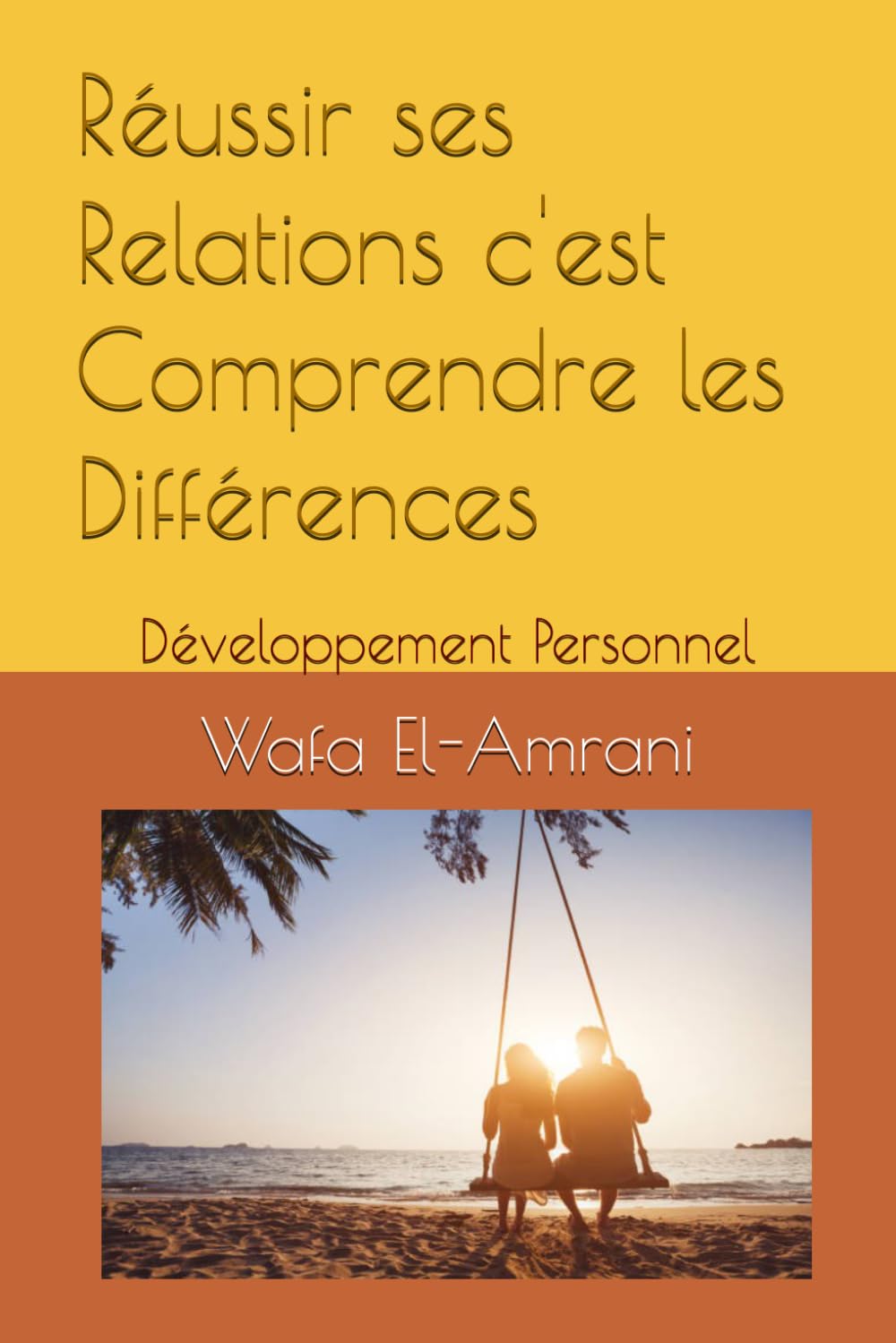Réussir ses Relations c'est Comprendre les Différences: Développement Personnel
