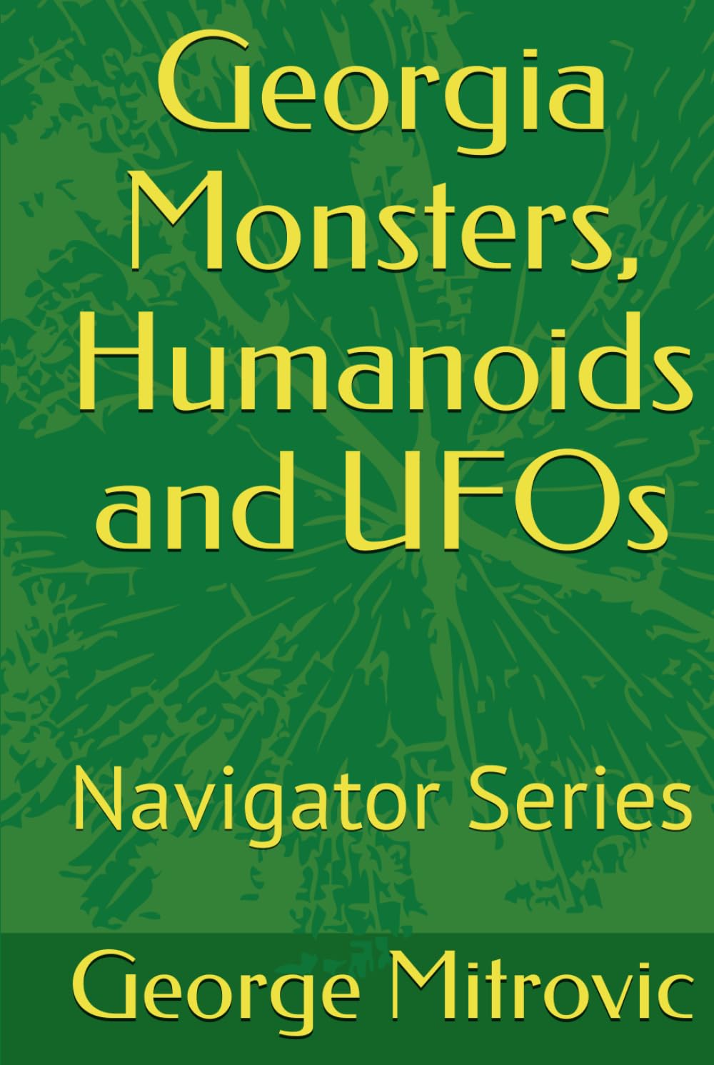 Georgia Monsters, Humanoids and UFOs: Navigator Series