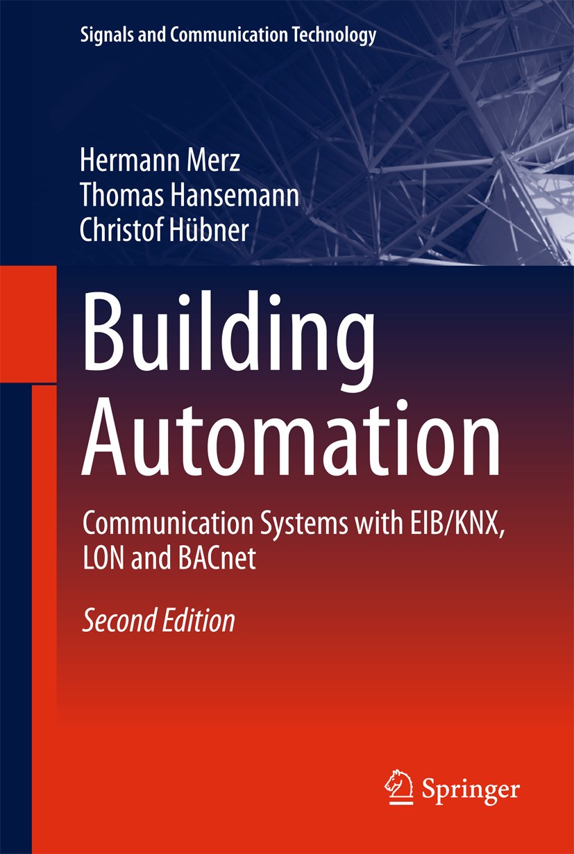 Building Automation: Communication systems with EIB/KNX, LON and BACnet (Signals and Communication Technology) (English Edition)