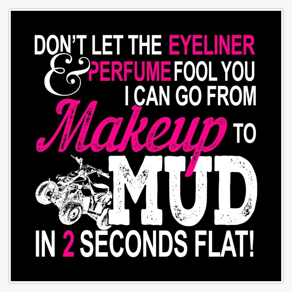 Funny ATV Girl Makeup to Mud Gift Quad Bike Women and Ladies Sticker Decal Car Window Water Bottle 5"
