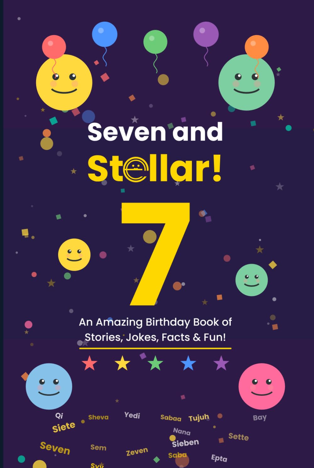 Seven and Stellar!: An Amazing Birthday Book of Stories, Jokes, Facts & Fun!