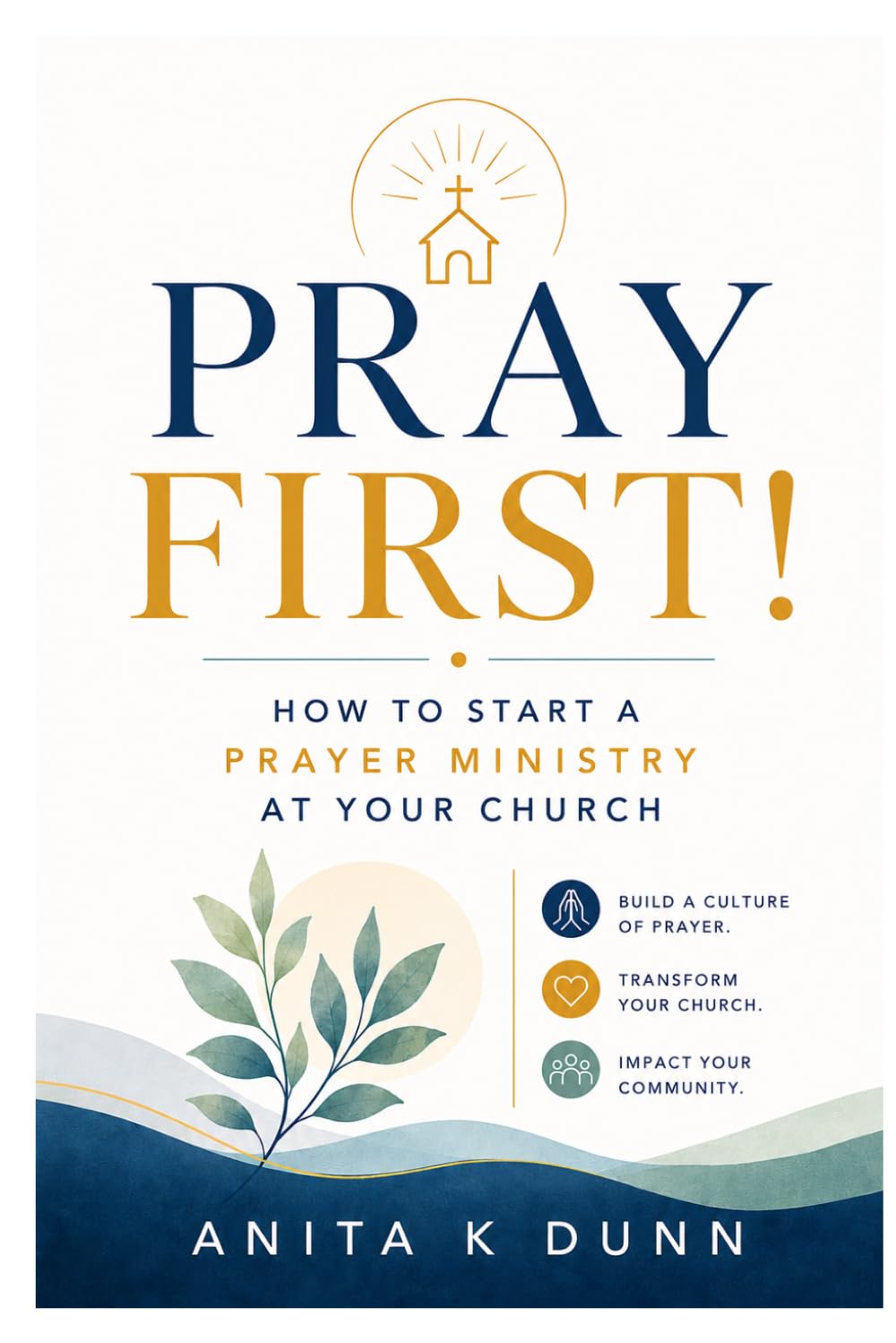 Pray First!: How to Start a Prayer Ministry at Your Church