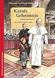 Karols Geheimnis: Johannes Paul II. Sein Leben für Kinder erzählt (Menschen, die Geschichte machten) - Philipp von Ketteler, Caroline von Ketteler 