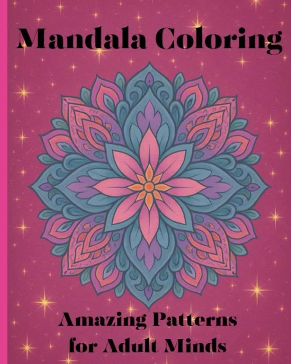 Mandala Coloring Book: Amazing Patterns for Adult Minds