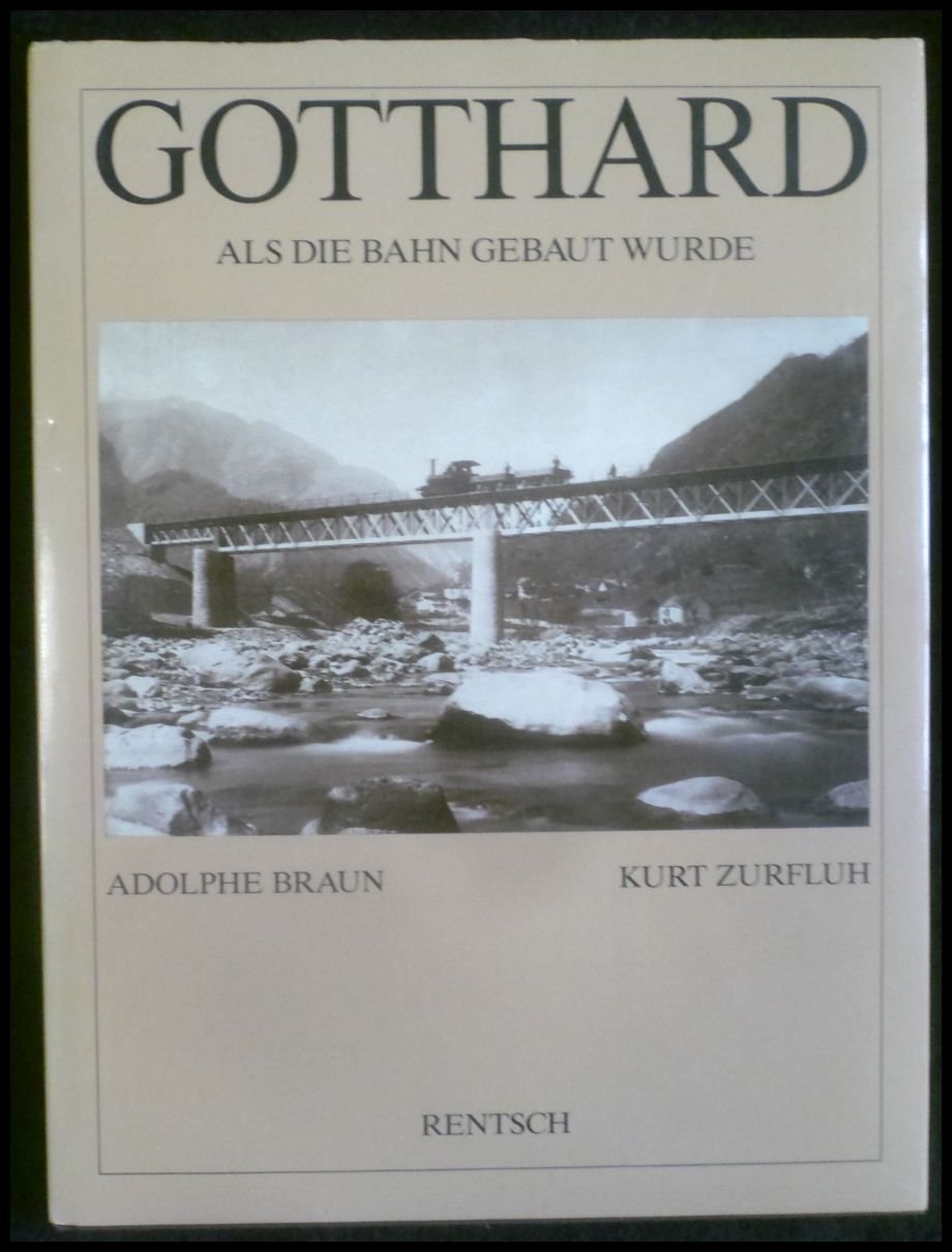 Gotthard : als die Bahn gebaut wurde.