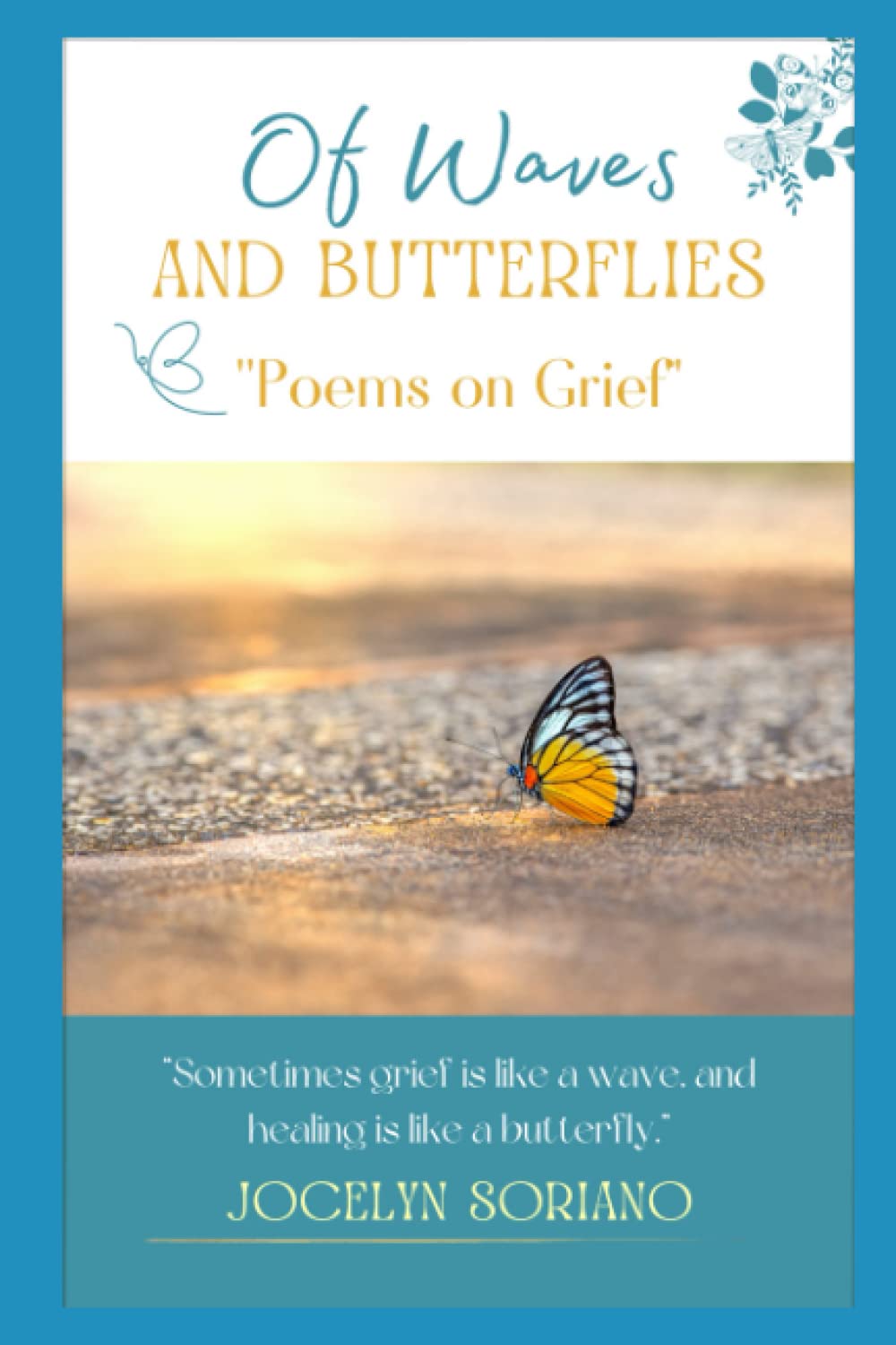 Of Waves and Butterflies: Poems on Grief (Love, Grief and Letting Go)