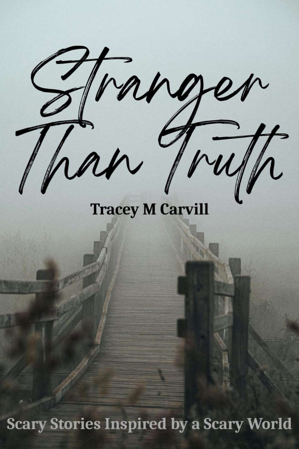 Stranger Than Truth: Scary Stories Inspired by a Scary World
