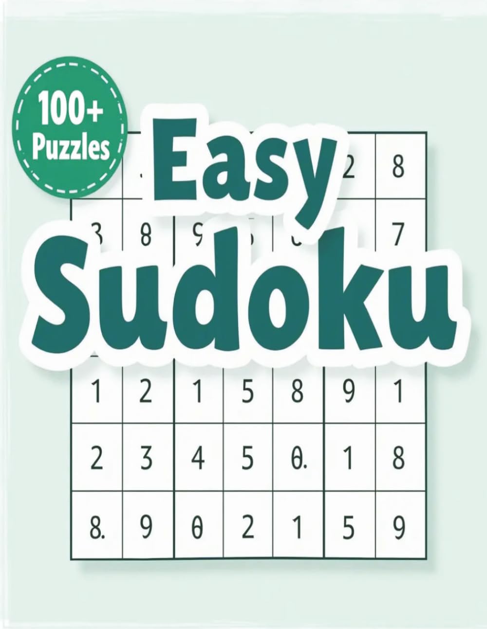 Easy Sudoku Puzzle Book for Adults: 100+ Easy Puzzles for Beginners – Large Print with Solutions (Ultimate Sudoku Collection)
