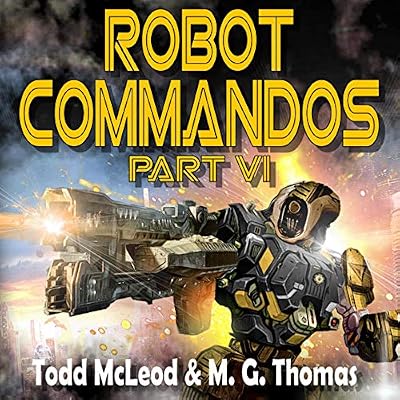 Robot Commandos: Part VI: The Dragoon War