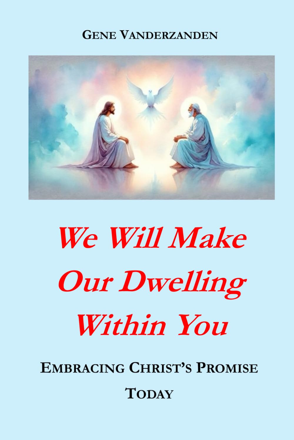 We Will Make Our Dwelling Within You: Embracing Christ's Promise Today