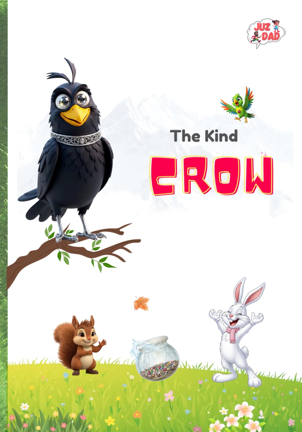 The Kind Crow: True Beauty Is in a Kind Heart (JUZDAD Tales: Little Hearts, Big Lessons)