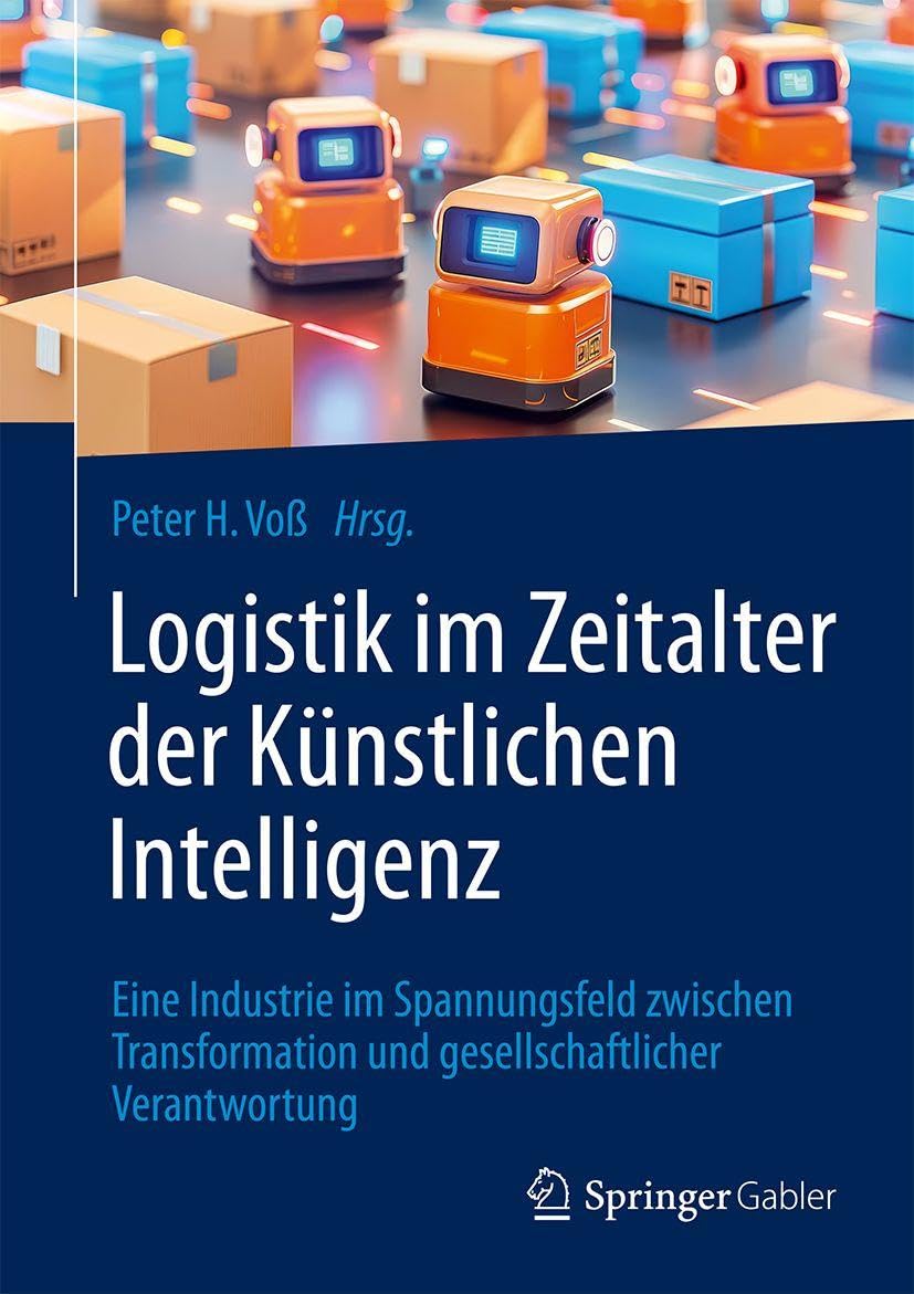Logistik im Zeitalter der Künstlichen Intelligenz: Eine Industrie im Spannungsfeld zwischen Transformation und gesellschaftlicher Verantwortung