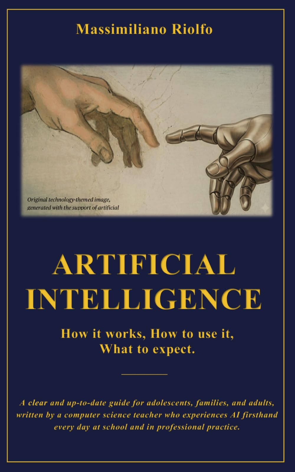 ARTIFICIAL INTELLIGENCE: How it works, How to use it, What to expect.