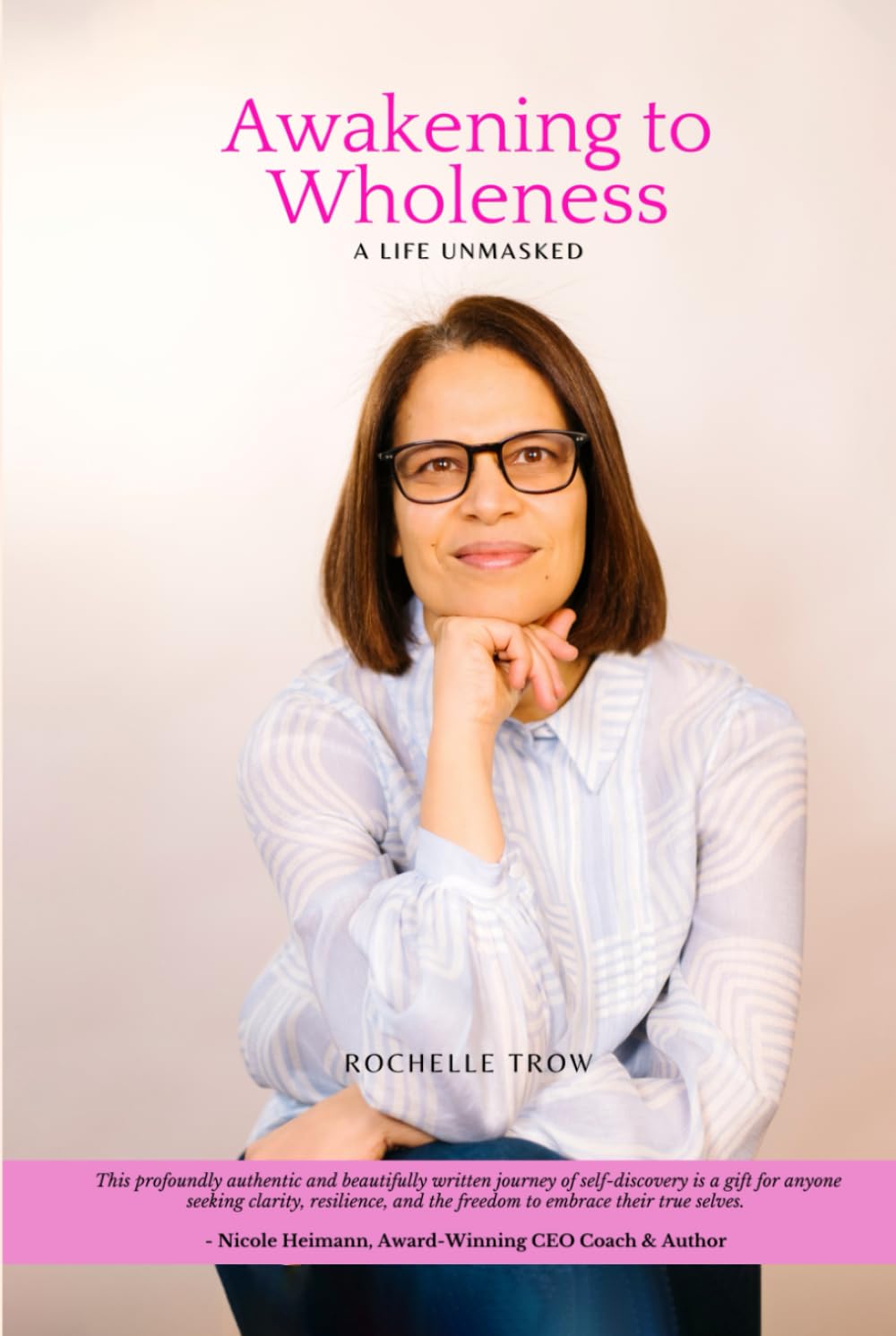 Awakening To Wholeness: A Life Unmasked
