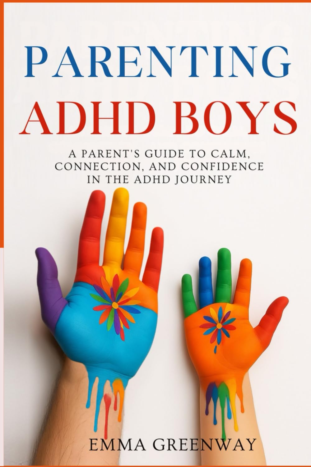 Parenting ADHD Boys: A Parent’s Guide to Calm, Connection, and Confidence in the ADHD Journey (The Courage to Grow Series)