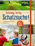 Achtung, fertig, Schatzsuche!: 10 spannende Rallyes in der Natur Achtung, fertig, Schatzsuche!: 10 spannende Rallyes in der Natur