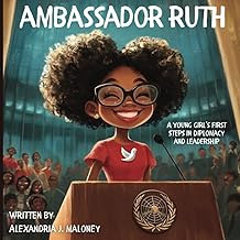 Ambassador Ruth: A Young Girl’s First Steps in Diplomacy and Leadership