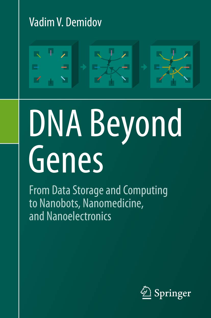 DNA Beyond Genes: From Data Storage and Computing to Nanobots, Nanomedicine, and Nanoelectronics (English Edition)